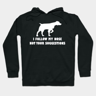 BRITTANY SPANIEL IFOLLOW MY NOSE NOT YOUR SUGGESTIONS Hoodie